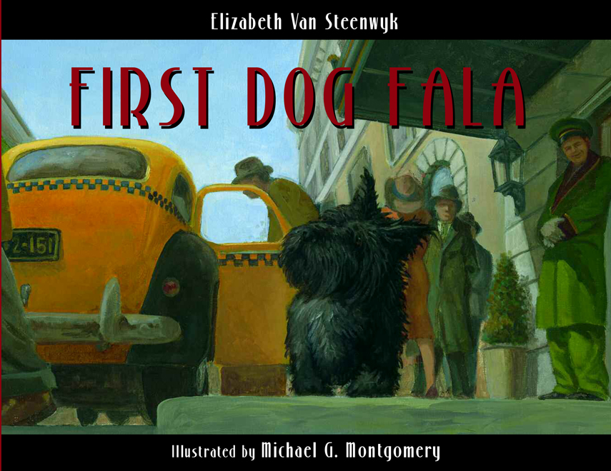 First Dog Fala Elizabeth Van Steenwyk and Michael Montgomery